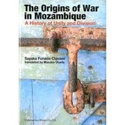 The Origins of War in Mozambiq [単行本]