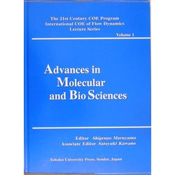Advances in Molecular and Bio Sciences(The 21st Century COE Program International COE of Flow Dynamics Lecture Series Volume〈1〉) [単行本]