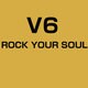 V6／ROCK YOUR SOUL