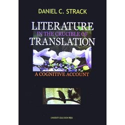 LITERATURE IN THE CRUCIBLE OF TRANSLATION:A COGNITIVE ACCOUNT [単行本]