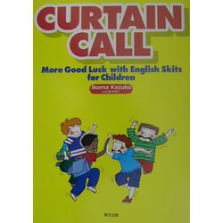 CURTAIN CALL―More Good Luck with English Skits for Children [単行本]