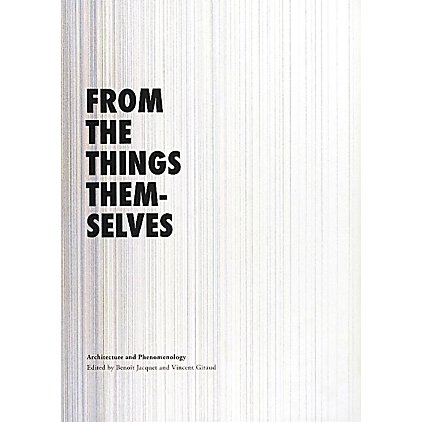 FROM THE THINGS THEMSELVES―Architecture and Phenomenology [単行本