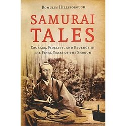 SAMURAI TALES―Courage,Fidelity,and Revenge in the Final Years of the Shogun [単行本]