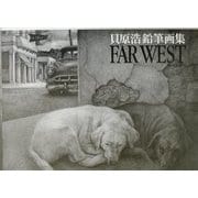 FAR WEST―貝原浩鉛筆画集 [単行本]