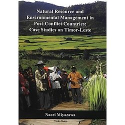 Natural Resource and Environmental Management in Post-Conflict Countries:Case Studies on Timor-Leste [単行本]