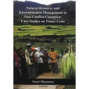 Natural Resource and Environmental Management in Post-Conflict Countries:Case Studies on Timor-Leste [単行本]