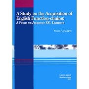 A Study on the Acquisition of English Function-chains:A Focus on Japanese EFL Learners [単行本]