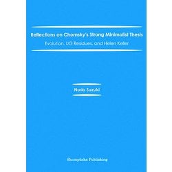 Reflections on Chomsky's Strong Minimalist Thesis:Evolution,UG Residues,and Helen Keller [単行本]