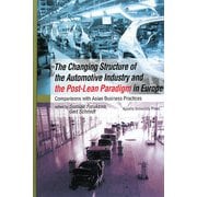 The Changing Structure of the Automotive Industry and the Post-Lean Paradigm in Europe:Comparisons with Asian Business Practices [単行本]