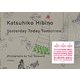 Katsuhiko Hibino Yesterday Today Tomorrow [単行本]