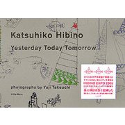 Katsuhiko Hibino Yesterday Today Tomorrow [単行本]
