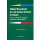 Nikkei Brazilians at a Brazilian School in Japan―Factors Affecting Language Decisions and Education [単行本]