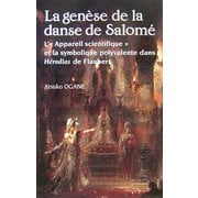 La gen｀ese de la danse de Salom´e L'"Appareil scientifique"et la symbolique polyvalente dans H´erodias de Flaubert [単行本]