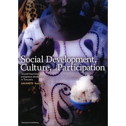 Social Development,Culture,and Participation―Toward theorizing endogenous development in Tanzania [単行本]