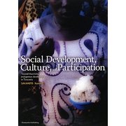 Social Development,Culture,and Participation―Toward theorizing endogenous development in Tanzania [単行本]
