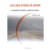 LIFE AND ETHICS IN JAPAN―in consideration of history,religion and culture [単行本]