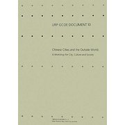 Chinese Cities and the Outside World:A Workshop for City,Culture and Society(URP GCOE DOCUMENT〈10〉) [単行本]