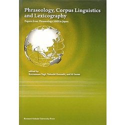 Phraseology,Corpus Linguistics and Lexicography―Papers from Phraseology 2009 in Japan [単行本]