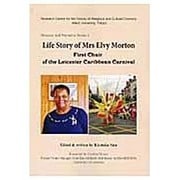 Life Story of Mrs Elvy Morton－First Chair of the Leicester Caribbean C（Memory and Narrative Series 1） [全集叢書]