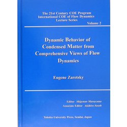 Dynamic Behavior of Condensed Matter from Comprehensive Views of Flow Dynamics(The 21st Century COE Program International COE of Flow Dynamics Lecture Series Volume〈2〉) [全集叢書]