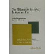 Two Millennia of Psychiatry in West and East―「英文版・東西精神医学の二千年 国際シンポジウムより」 [単行本]