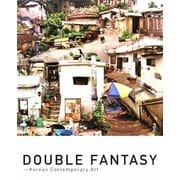ダブル・ファンタジー:韓国現代美術展 [単行本]