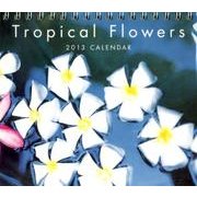 Tropical Flowers CALENDAR 2013 [カレンダー]