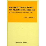 The Syntax of FOCUS and WH-Que－A Cross-Linguistic Perspective [単行本]