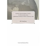 HUMAN DEVELOPMENT POLICY IN THE GLOBAL ERA―A PROPOSAL FROM AN EDUCATIONAL VIEW [単行本]