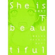 She is beautiful 下－恋をしたらブスになった。なんで?（bio comics） [コミック]