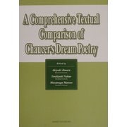 A Comprehensive Textual Comparison of Chaucer's Dream Poetry [単行本]