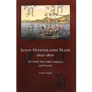 Japan-Netherlands Trade,1600-1800:The Dutch East India Company and beyond [単行本]