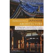 IMPRESSIONS of JAPANESE ARCHITECTURE―A Classic Look at Japanese Architecture,Gardens,and Art That Has Informed and Inspired Generations [単行本]