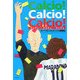 Calcio!Calcio!Calcio!(カルチョ×カルチョ×カルチョ)―ホンマヨシカのセリエA観戦記 [単行本]