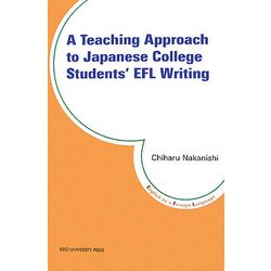 A Teaching Approach to Japanese College Students'EFL Writing [単行本]