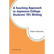 A Teaching Approach to Japanese College Students'EFL Writing [単行本]