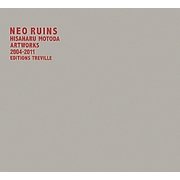 NEO RUINS―HISAHARU MOTODA ARTWORKS 2004-2011 [単行本]