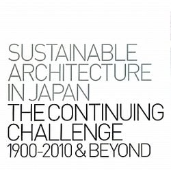 SUSTAINABLE ARCHITECTURE IN JAPAN THE CONTINUING CHALLENGE1990-2010&BEYOND―サステナブル・アーキテクチャーnikken.jp [単行本]
