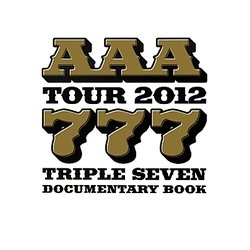 AAA TOUR 2012-777-TRIPLE SEVEN DOCUMENTARY BOOK [単行本]