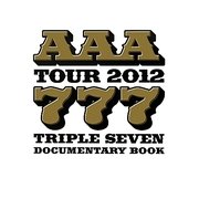 AAA TOUR 2012-777-TRIPLE SEVEN DOCUMENTARY BOOK [単行本]