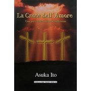 La Croce dell' Amore―Una porta aperta oltre le sofferenze [単行本]