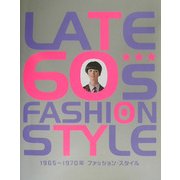 LATE 60s FASHION STYLE―65～70年ファッション・スタイル [単行本]