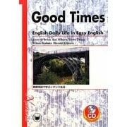 GOOD TIMES:English Daily Life in Easy English―基礎英語で学ぶイギリス生活 [単行本]