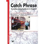 CATCH PHRASE―Everyday Advertisements in England イギリスの広告で学ぶ基礎英語 [単行本]