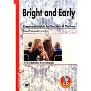 BRIGHT AND EARLY:Classroom English for Teachers of Children―子どもに英語を教えるための教室英語 [単行本]