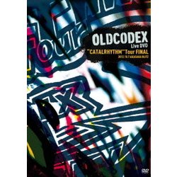 OLDCODEX／OLDCODEX Live DVD "CATALRHYTHM" Tour FINAL 2012.10.7 AKASAKA BLITZ [DVD]
