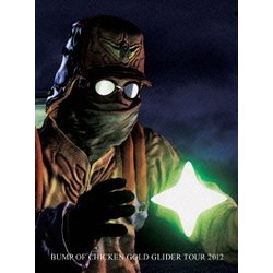 BUMP OF CHICKEN／BUMP OF CHICKEN GOLD GLIDER TOUR 2012 [DVD]