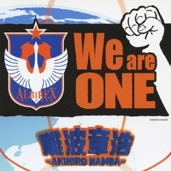難波章浩-AKIHIRO NAMBA-／We are ONE