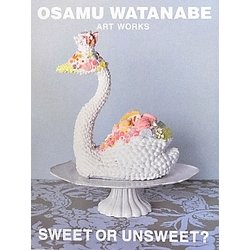 OSAMU WATANABE ART WORKS SWEET OR UNSWEET? [単行本]