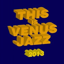 ディス・イズ・ヴィーナス・ジャズ2013